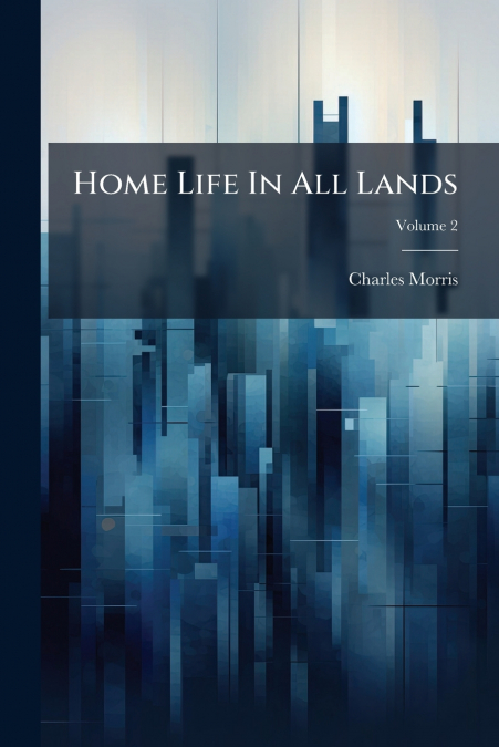 Home Life In All Lands; Volume 2