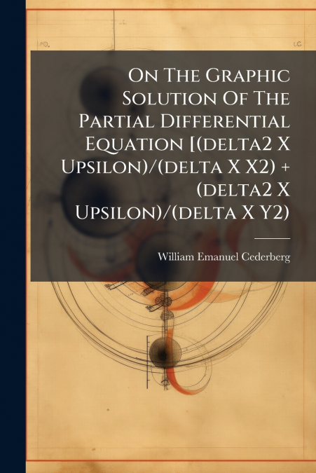 On The Graphic Solution Of The Partial Differential Equation [(delta2 X Upsilon)/(delta X X2) + (delta2 X Upsilon)/(delta X Y2)