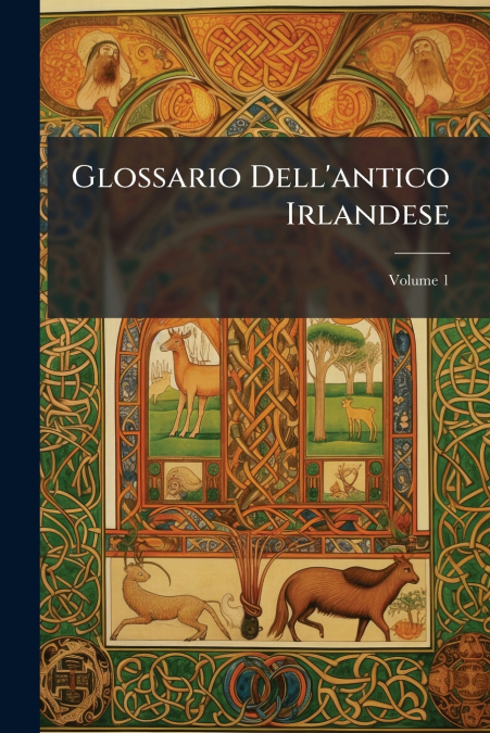 Glossario Dell’antico Irlandese; Volume 1