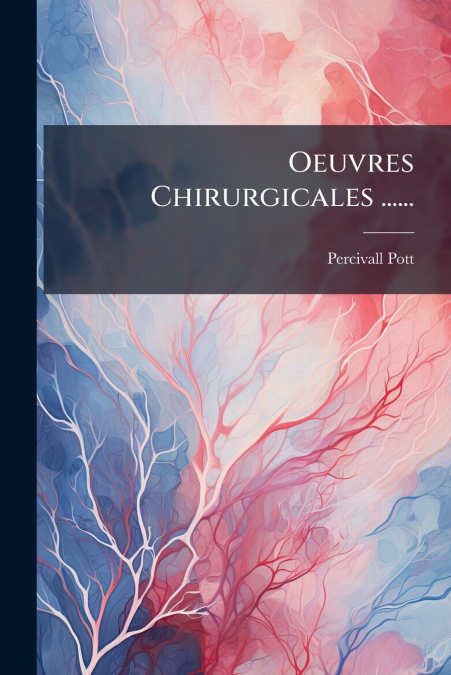 Oeuvres Chirurgicales ......