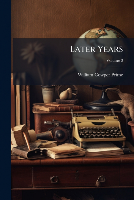 Later Years; Volume 3