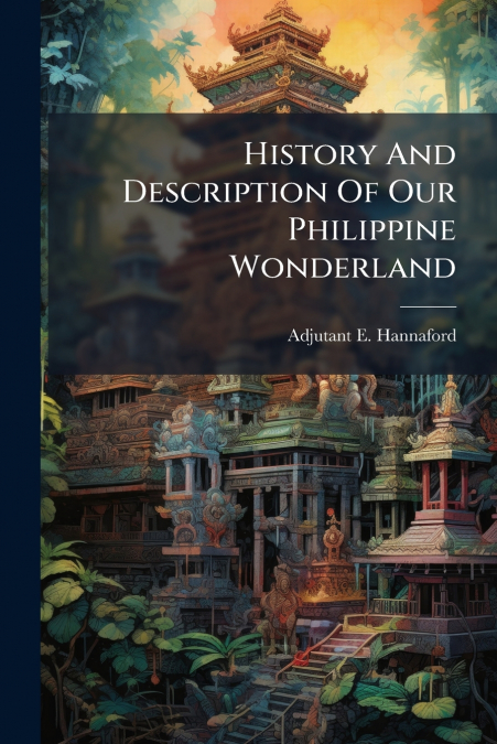 History And Description Of Our Philippine Wonderland