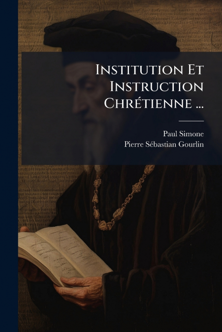 Institution Et Instruction Chrétienne ...