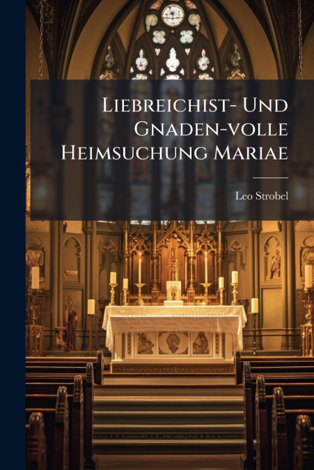 Liebreichist- Und Gnaden-volle Heimsuchung Mariae