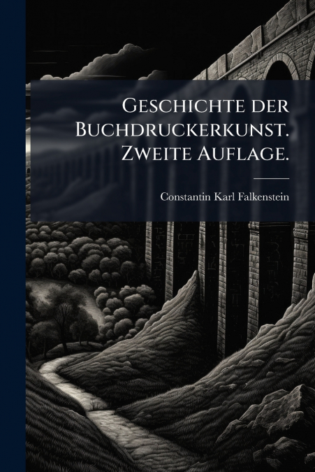 Geschichte der Buchdruckerkunst. Zweite Auflage.