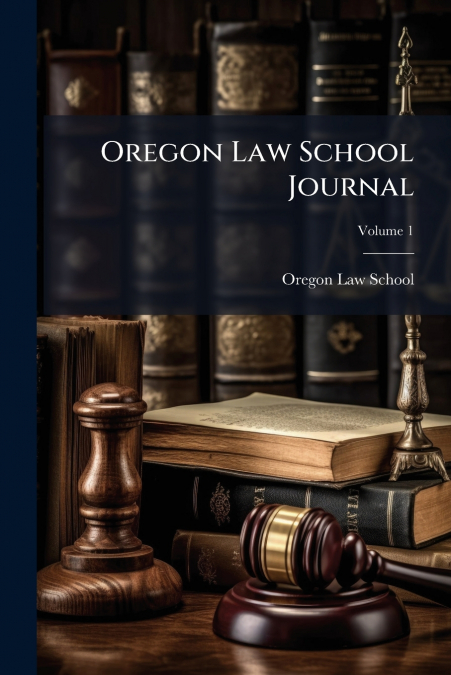 Oregon Law School Journal; Volume 1