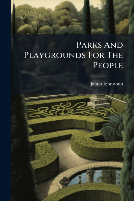 Parks And Playgrounds For The People
