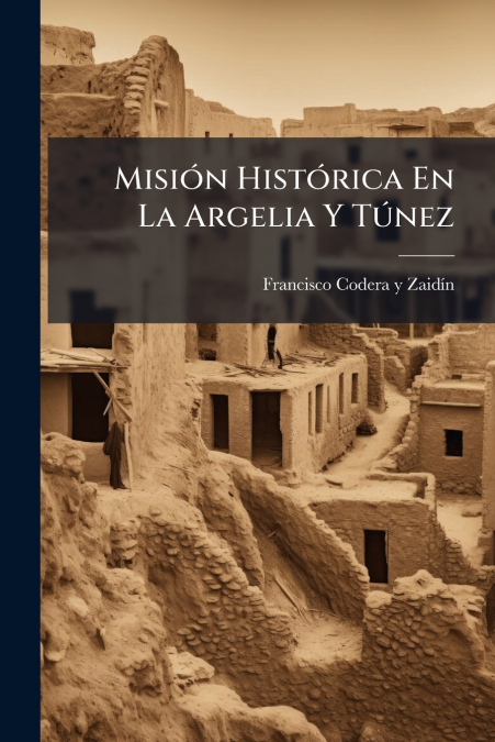 Misión Histórica En La Argelia Y Túnez