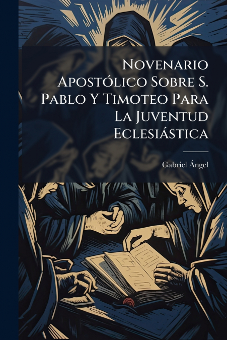 Novenario Apostólico Sobre S. Pablo Y Timoteo Para La Juventud Eclesiástica