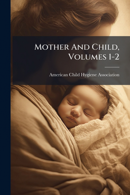Mother And Child, Volumes 1-2