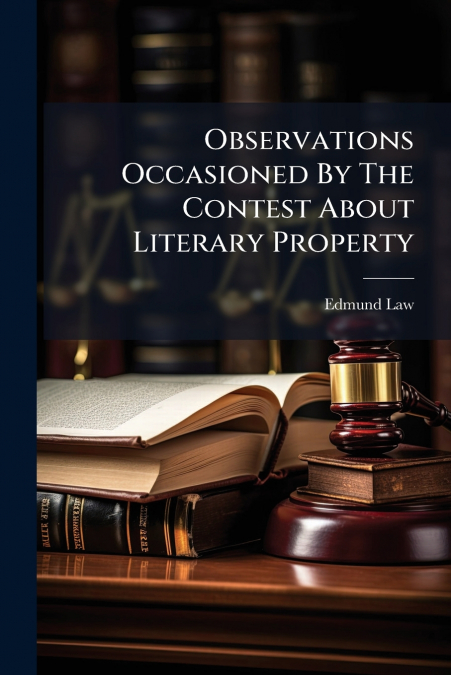 Observations Occasioned By The Contest About Literary Property