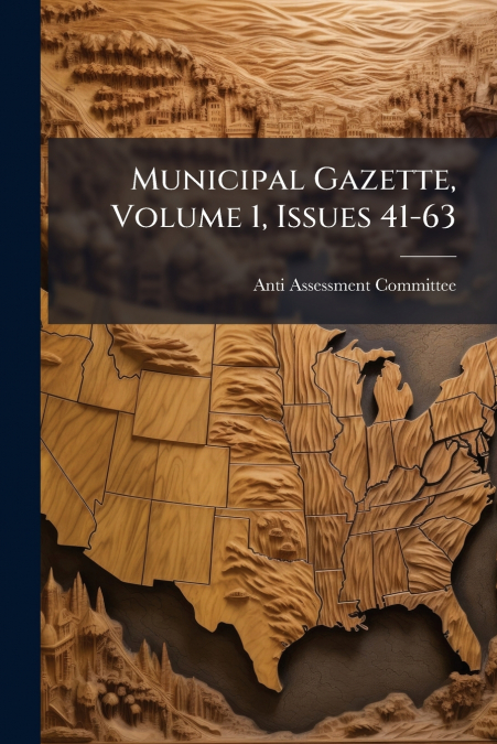 Municipal Gazette, Volume 1, Issues 41-63