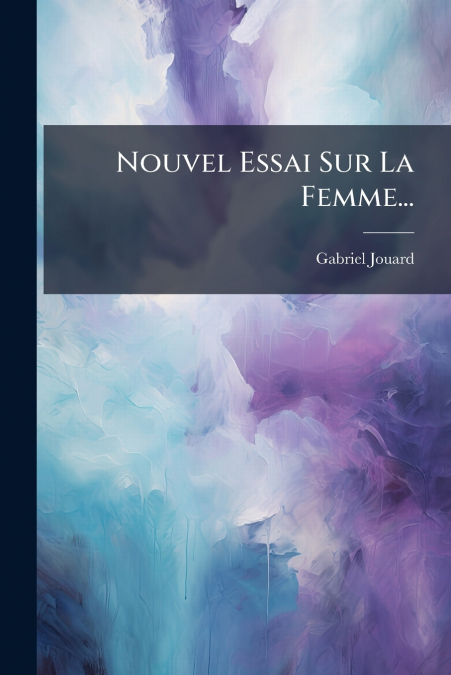 Nouvel Essai Sur La Femme...