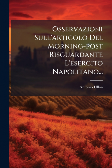 Osservazioni Sull’articolo Del Morning-post Risguardante L’esercito Napolitano...