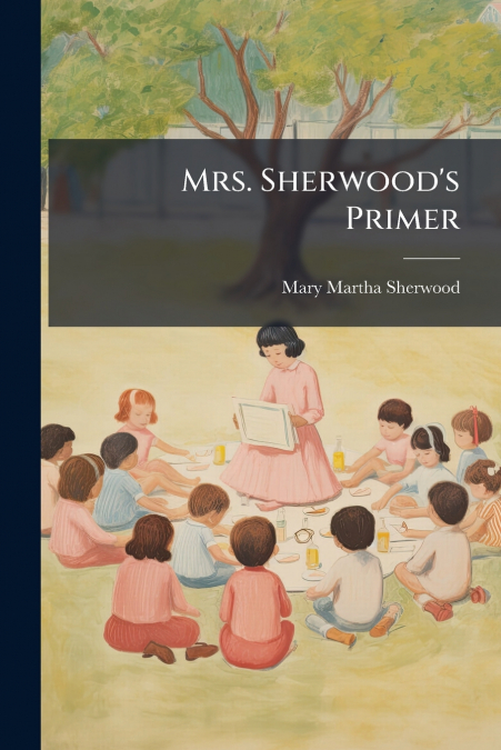 Mrs. Sherwood’s Primer