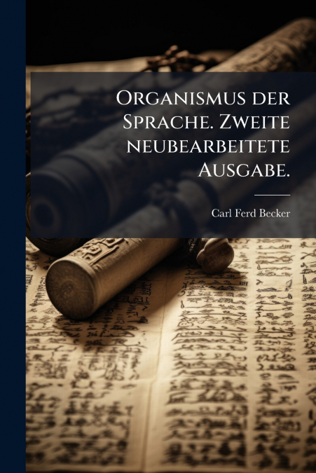 Organismus der Sprache. Zweite neubearbeitete Ausgabe.
