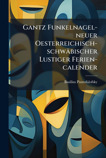 Gantz Funkelnagel-neuer Oesterreichisch-schwäbischer Lustiger Ferien-calender