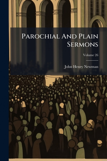 Parochial And Plain Sermons; Volume 26