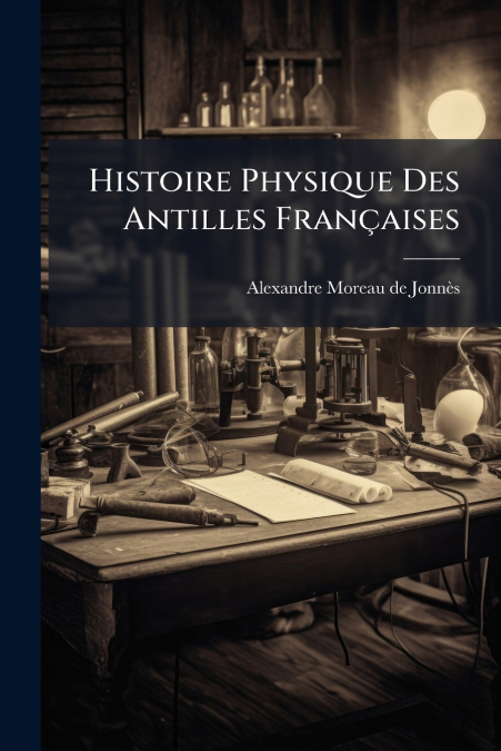 Histoire Physique Des Antilles Françaises