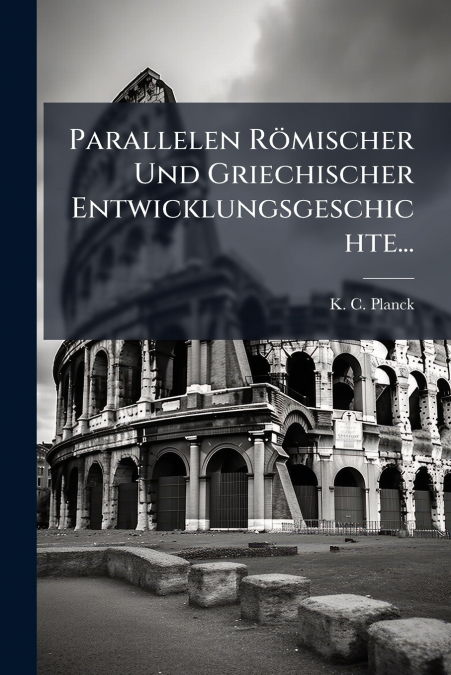 Parallelen Römischer Und Griechischer Entwicklungsgeschichte...