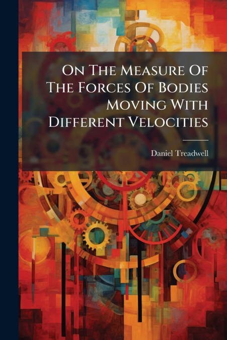 On The Measure Of The Forces Of Bodies Moving With Different Velocities