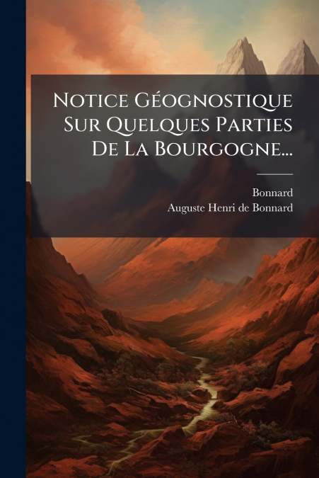 Notice Géognostique Sur Quelques Parties De La Bourgogne...