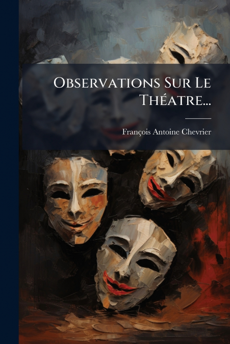 Observations Sur Le Théatre...
