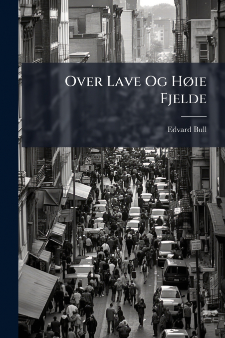 Over Lave Og Høie Fjelde