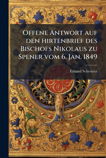 Offene Antwort auf den hirtenbrief des Bischofs Nikolaus zu Spener vom 6. Jan. 1849