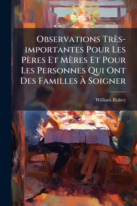 Observations Très-importantes Pour Les Pères Et Mères Et Pour Les Personnes Qui Ont Des Familles À Soigner