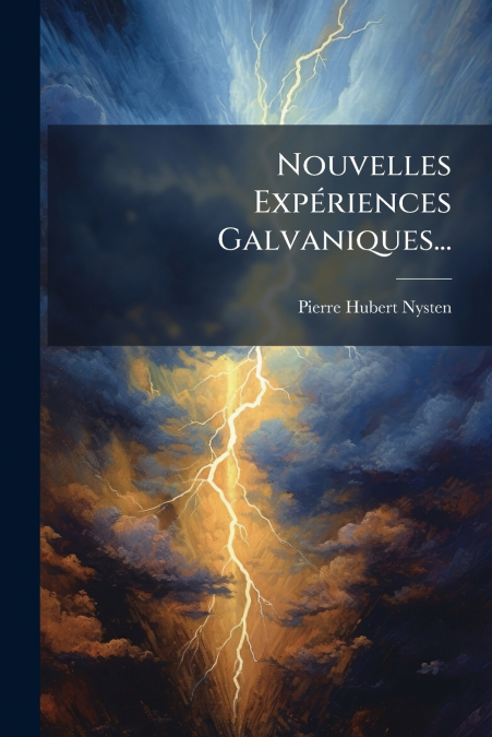 Nouvelles Expériences Galvaniques...