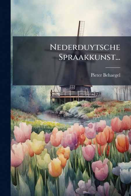 Nederduytsche Spraakkunst...
