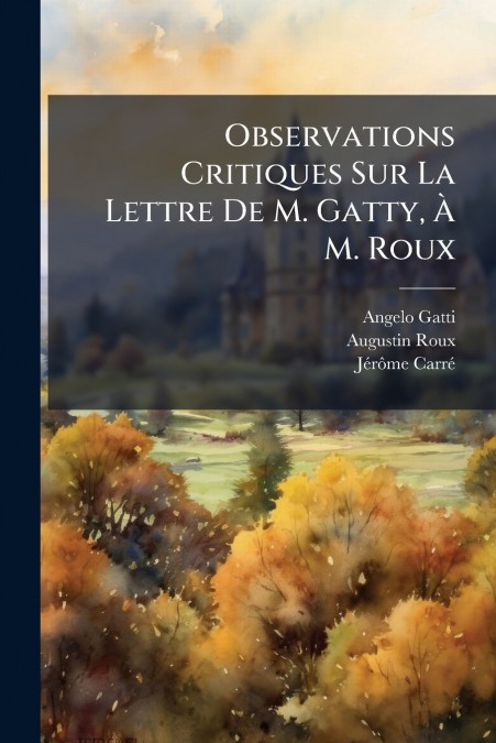 Observations Critiques Sur La Lettre De M. Gatty, À M. Roux