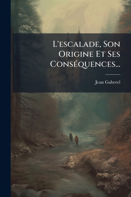 L’escalade, Son Origine Et Ses Conséquences...