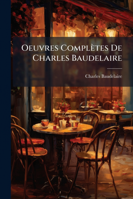 Oeuvres Complètes De Charles Baudelaire