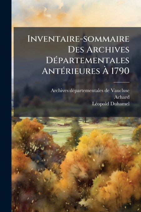 Inventaire-sommaire Des Archives Départementales Antérieures À 1790