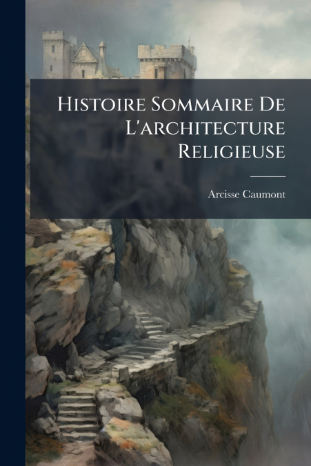 Histoire Sommaire De L’architecture Religieuse