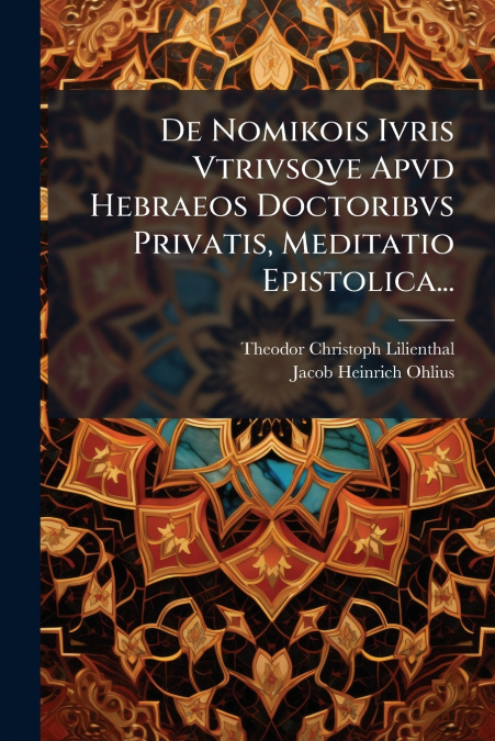 De Nomikois Ivris Vtrivsqve Apvd Hebraeos Doctoribvs Privatis, Meditatio Epistolica...