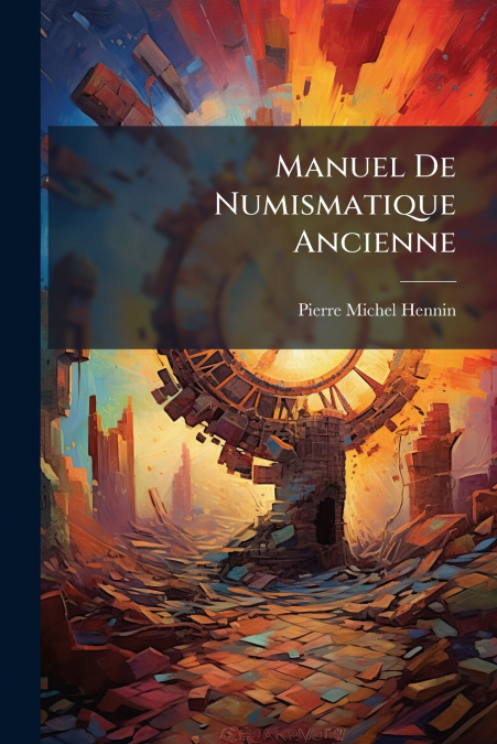 Manuel De Numismatique Ancienne