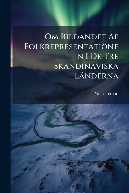 Om Bildandet Af Folkrepresentationen I De Tre Skandinaviska Länderna