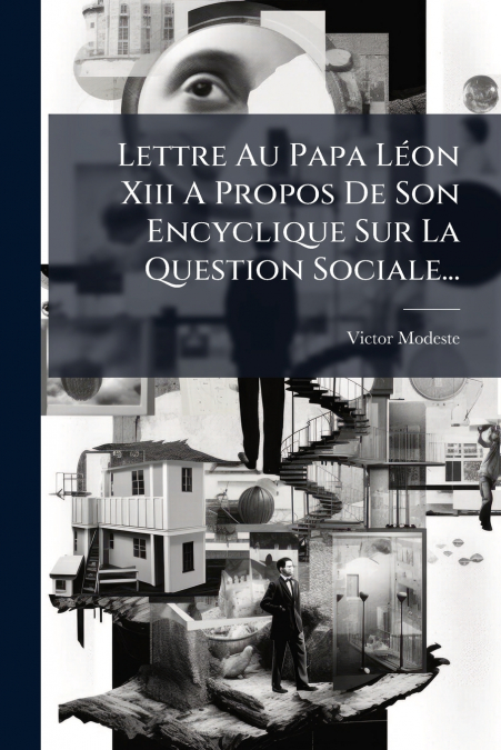 Lettre Au Papa Léon Xiii A Propos De Son Encyclique Sur La Question Sociale...