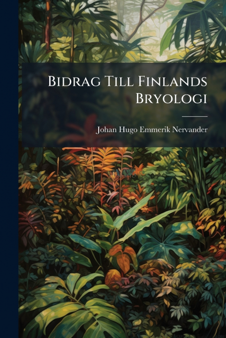 Bidrag Till Finlands Bryologi
