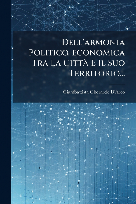 Dell’armonia Politico-economica Tra La Città E Il Suo Territorio...