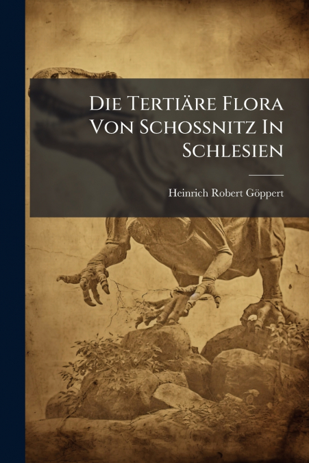 Die Tertiäre Flora Von Schossnitz In Schlesien