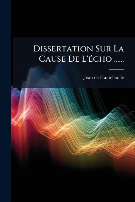 Dissertation Sur La Cause De L’écho ......
