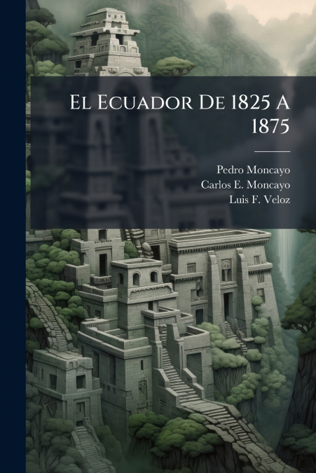 El Ecuador De 1825 A 1875