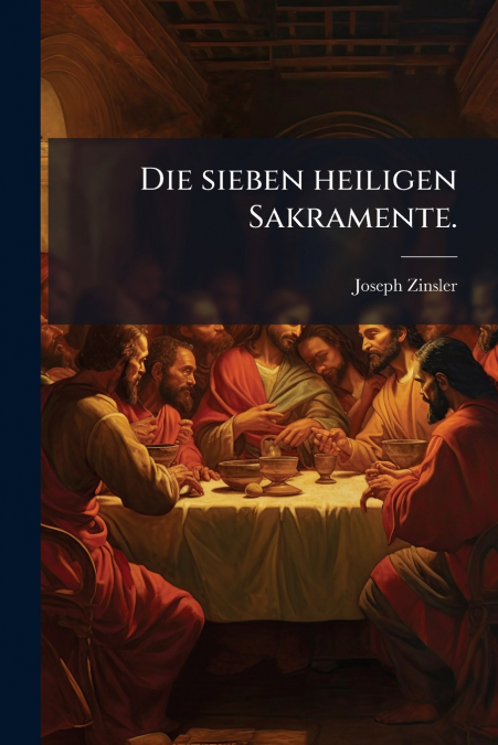 Die sieben heiligen Sakramente.