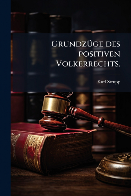 Grundzüge des positiven Volkerrechts.