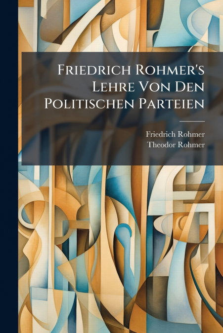 Friedrich Rohmer’s Lehre Von Den Politischen Parteien