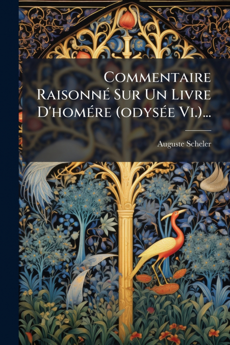 Commentaire Raisonné Sur Un Livre D’homére (odysée Vi.)...